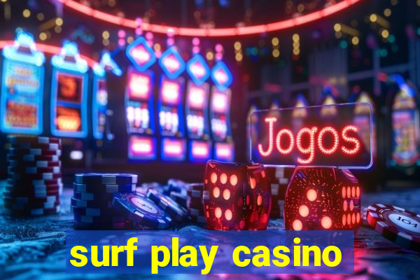 surf play casino